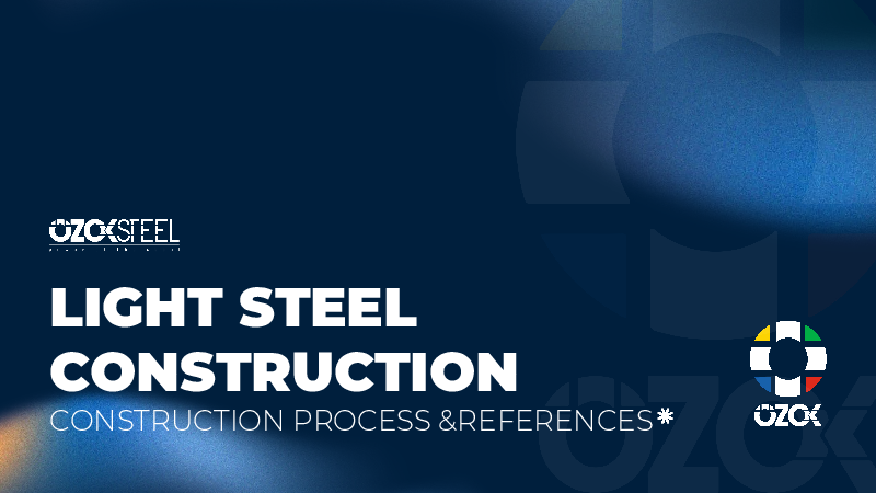 OZOK STEEL CONSTRUCTION PROCESS & REFERENCES